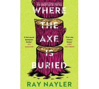 Where the Axe is Buried by Ray Nayler