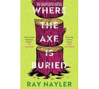 Where the Axe is Buried by Ray Nayler