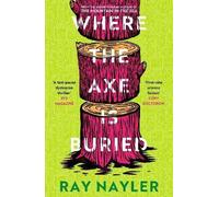 Where the Axe is Buried, Ray Nayler, Paperback