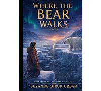 Where the Bear Walks (The Northern Wild Series)