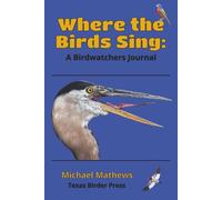 Where the Birds Sing: A Birdwatcher's Journal