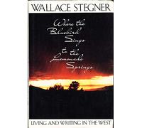 Where the Bluebird Sings to the Lemonade Springs: Living and Writing in the West