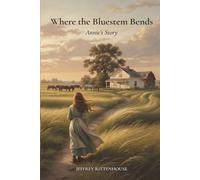 Where the Bluestem Bends: Annie's Story