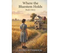 Where the Bluestem Holds: Rudy's Story