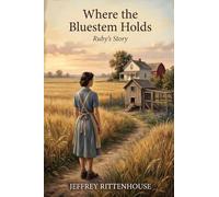 Where the Bluestem Holds: Rudy's Story: 4