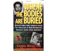 Where the Bodies are Buried (St. Martin's True Crime Library)