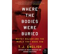 Where the Bodies Were Buried: Whitey Bulger and the World That Made Him