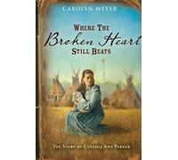 Where the Broken Heart Still Beats: The Story of Cynthia Ann Parker (Great Episodes)