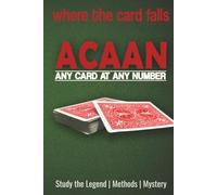 Where the Card Falls - The Book of ACAAN: Classic Card Magic - Any Card at Any Number