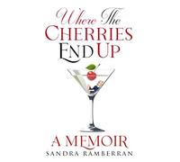 Where the Cherries End Up: A Memoir