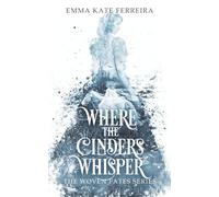 Where the Cinders Whisper: 1 (The Woven Fates)