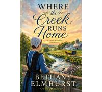 Where the Creek Runs Home - An Amish Romance: Finding Love and Faith At Christmas (Evertrue Waters)