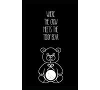 where the crow meets the teddy bear (where the crows go)