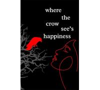 where the crow see's happiness (where the crows go)