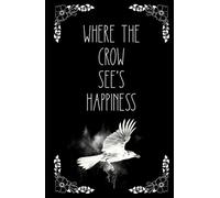 where the crow see's happiness (where the crows go)