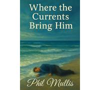 Where The Currents Bring Him (The Wayne Mullis Mysteries)