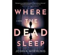 Where the Dead Sleep: A Novel