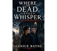 Where the Dead Still Whisper: A Fall River Haunting