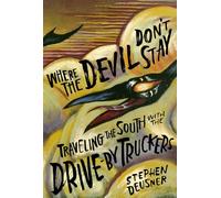 Where the Devil Don't Stay: Traveling the South with the Drive-By Truckers (American Music Series)