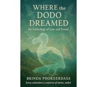 Where the Dodo Dreamed: An Anthology of Lost and Found