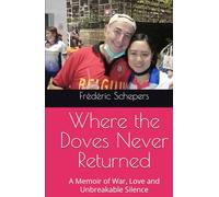Where the Doves Never Returned: A Memoir of War, Love and Unbreakable Silence
