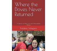 Where the Doves Never Returned: A Memoir of War, Love and Unbreakable Silence