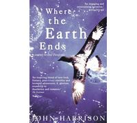 Where the Earth Ends - A Journey Beyond Patagonia