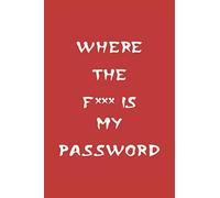 Where the f*** is my password RED style : Password log with alphabetized tabs: Password Log 105 Page 6" x 9" (PS)