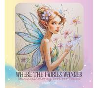 Where the Fairies Wander: Whimsical Coloring Book for Tweens