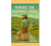 Where the Fairway Ends: A wild, golf road trip through Nova Scotia with my talking dog, Winnebago.