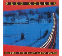 Fred Koller - Where The Fast Lane Ends