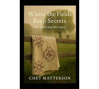 Where the Fields Keep Secrets:: The Quilt and the Grave,