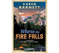 Where the Fire Falls: A Vintage National Parks Novel: 1 (Vintage National Parks Novel Series)