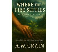 Where the Fire Settles: 2 (The Firekeeper's Legacy)