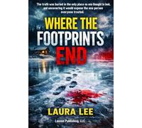 Where the Footprints End: The truth was buried in the only place no one thought to look.