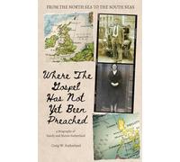 Where The Gospel Has Not Yet Been Preached: a Biography of Sandy and Maisie Sutherland