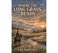 Where the Grass Bends: An American Frontier Novel: 3 (Luke Mercer)