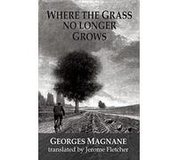 Where the Grass no longer Grows (Dedalus European Classics)