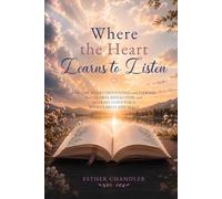 Where The Heart Learns To Listen: A 60-Day Guided Devotional for Stillness, Reflection, and Hearing God with Clarity and Peace