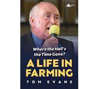 Where the Hell's the Time Gone?: A Life in Farming