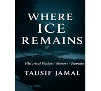 Where the Ice Remains: A Historical Mystery Novel