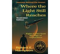 Where the Light Still Reaches: Illustrated Edition (Journeys beyond the Known)