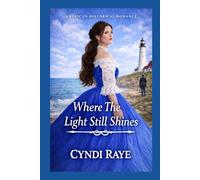 Where The Light Still Shines: American Historical Romance (Hearts Divided - Sweet Historical Romances of Courage, Duty & Love)