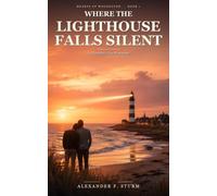 Where the Lighthouse Falls Silent: A Heartfelt Gay Romance of Second Chances, Old Wounds, and the Love You Never See Coming