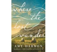 Where the Lost Wander : A Novel