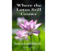 Where the Lotus Still Grows: Recovery in the Mud of Modern Life