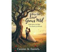 Where the Love Grows Wild: When Roots Are Deep, Love Knows No Bounds