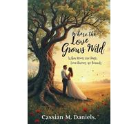 Where the Love Grows Wild: When Roots Are Deep, Love Knows No Bounds