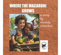 WHERE THE MACARONI GROWS: A Culinary Tale in 11 Courses, with a Prologue and an Epilogue