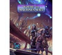 Where the Machines Wait (5E/Cypher)